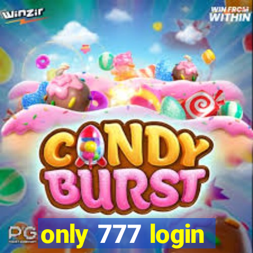 only 777 login